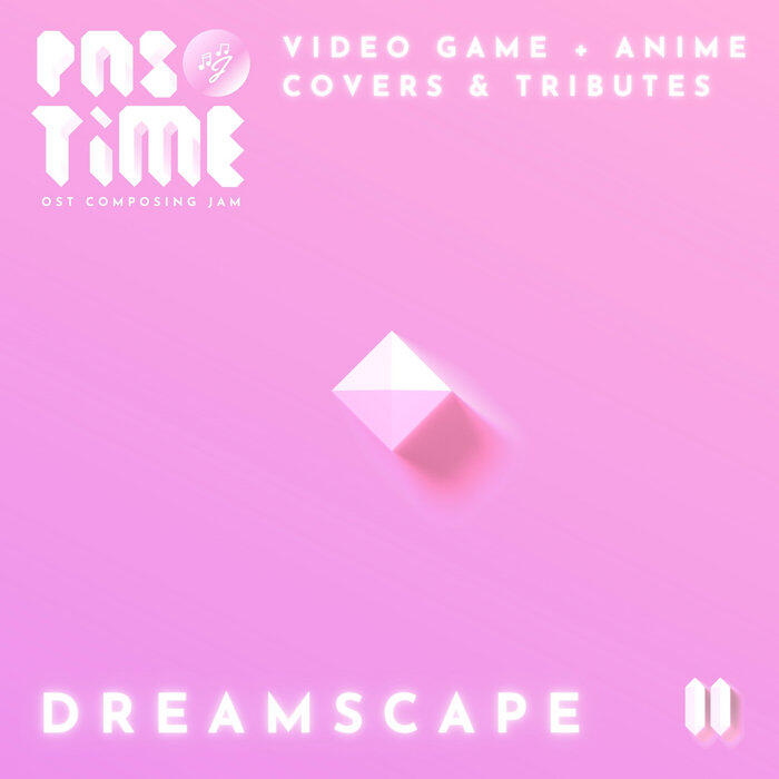 Pastime II: Dreamscape (Video Game + Anime Covers & Tributes) (featured artist, 2022)